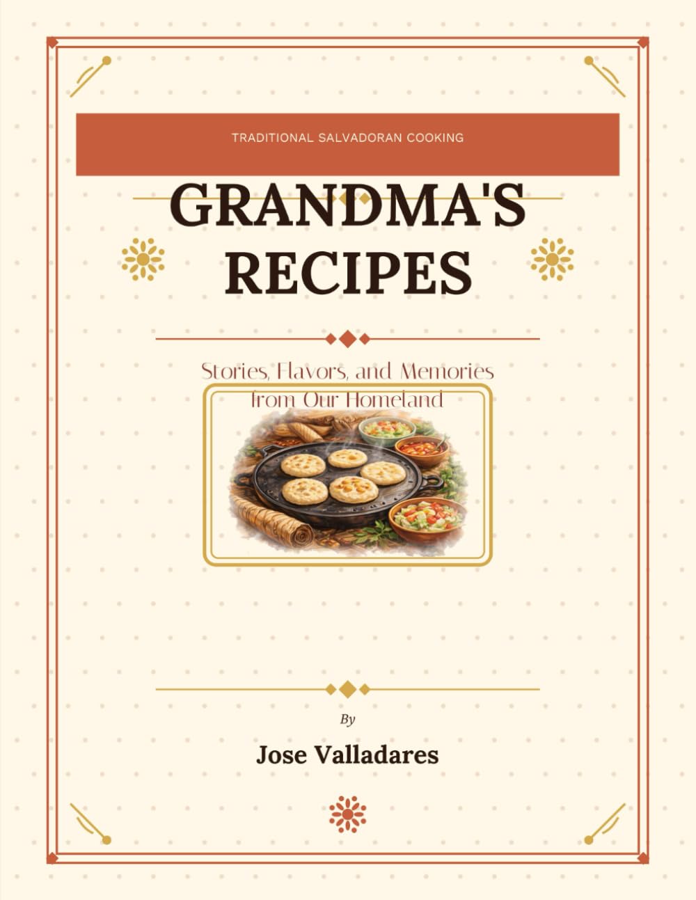 Grandma's Recipes: Traditional Salvadoran Cooking