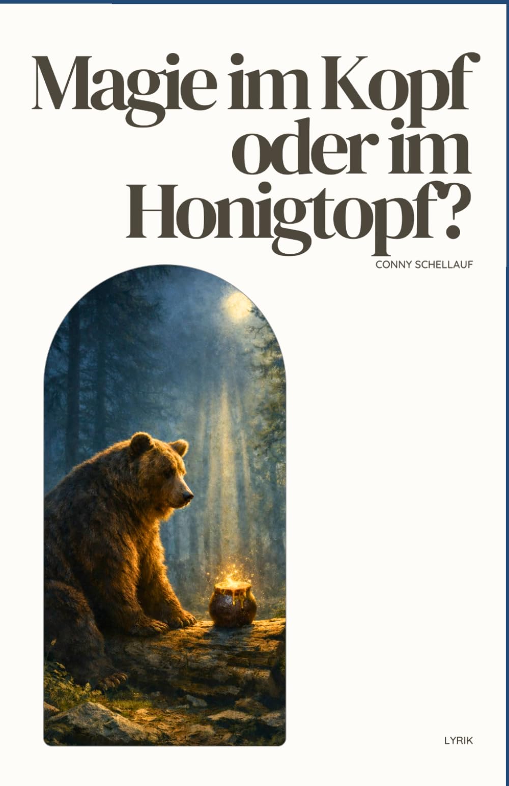 Magie im Kopf oder im Honigtopf? (Aus der Reihe: Romane zwischen Seele und Leben)