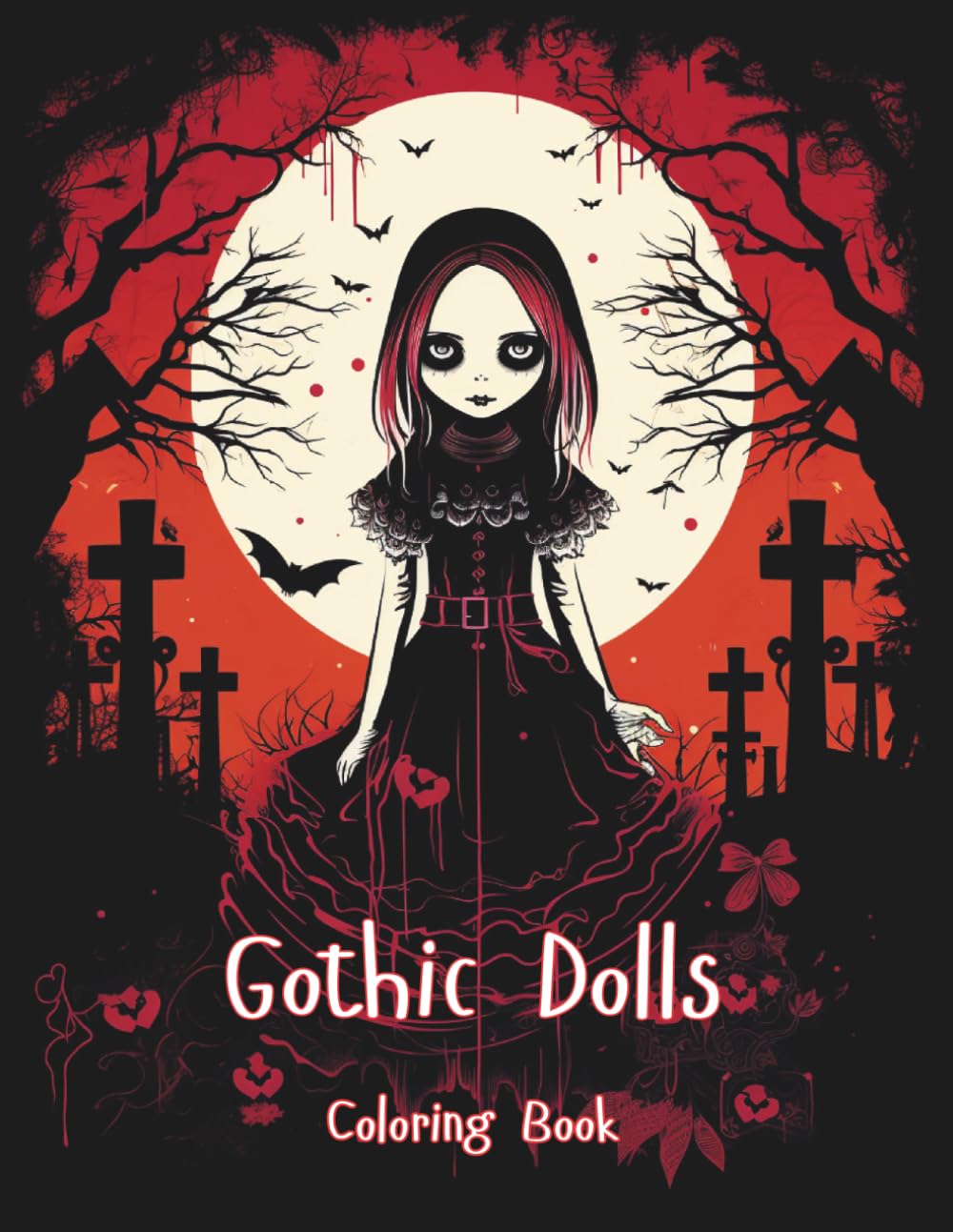 Gothic Dolls Coloring Book: Adult Coloring Book Featuring Cute and Creepy Gothic Dolls.