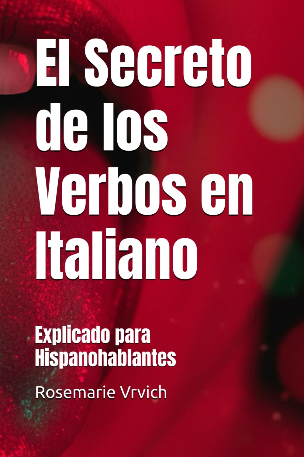 El Secreto de los Verbos en Italiano: Explicado para Hispanohablantes