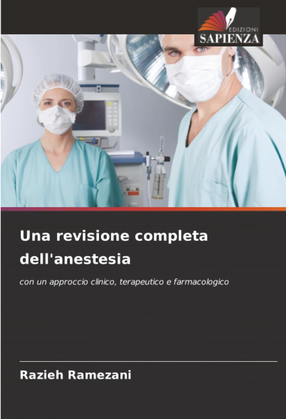 Una revisione completa dell'anestesia: con un approccio clinico, terapeutico e farmacologico