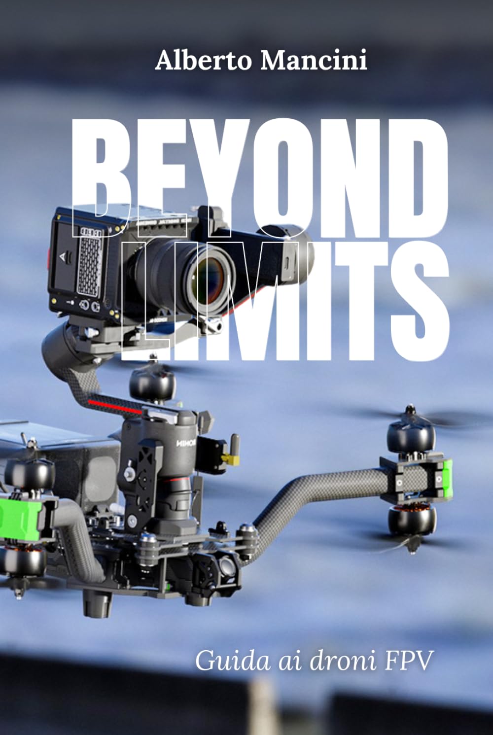 Beyond Limits: Guida completa ai droni FPV - Stampa Premium