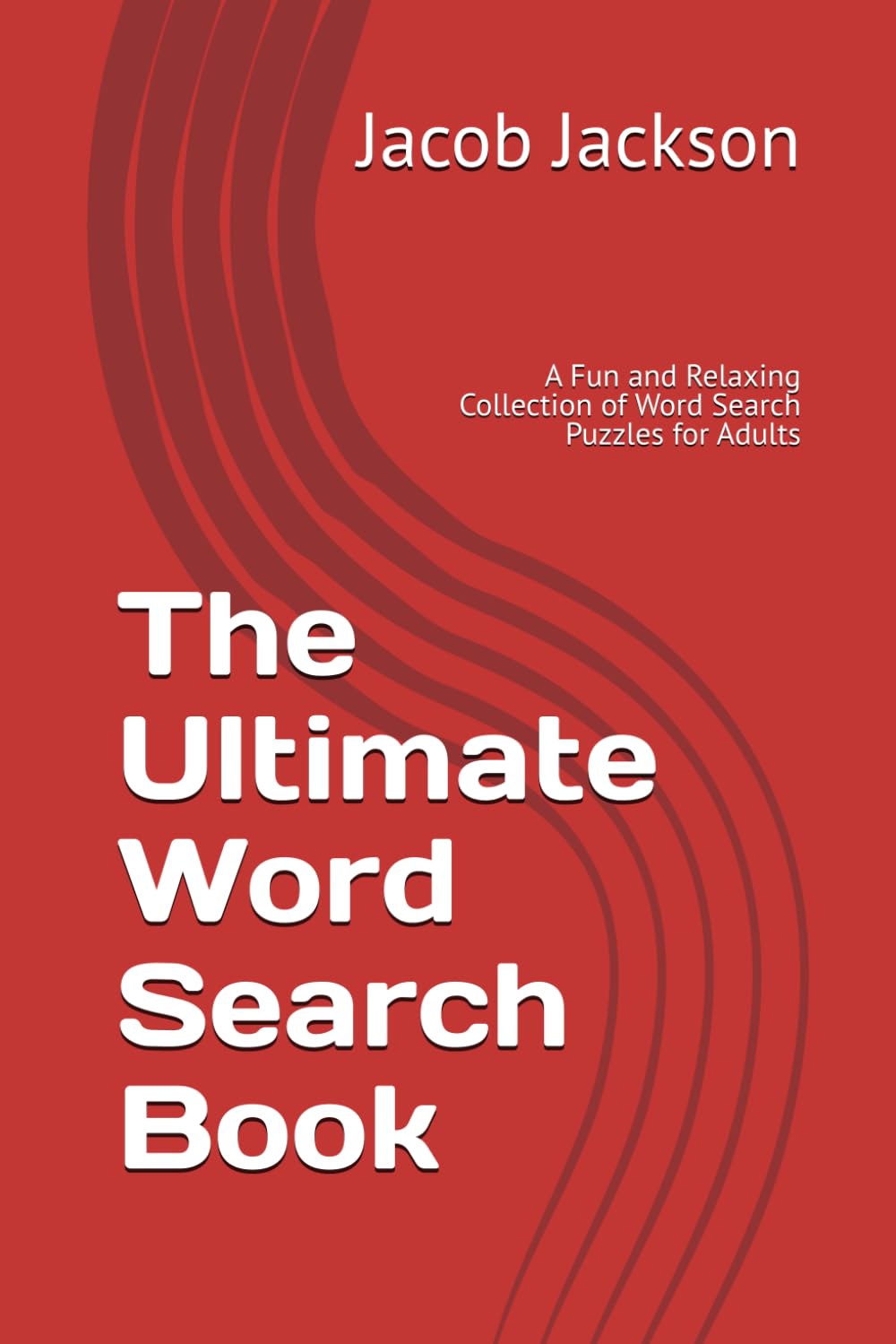 The Ultimate Word Search Book: A Fun and Relaxing Collection of Word Search Puzzles for Adults