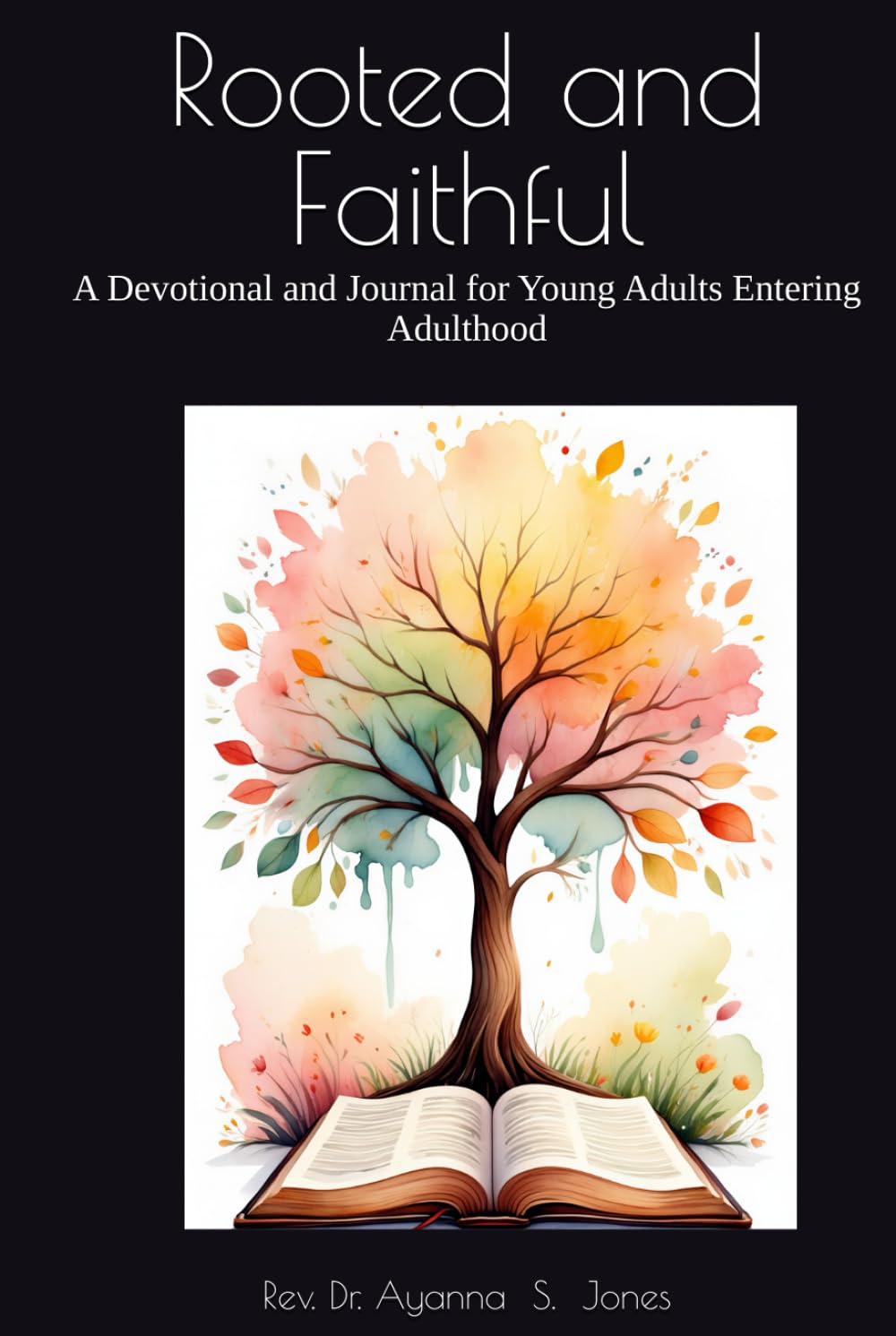 Rooted and Faithful: A Devotional and Journal for Young Adults Entering Adulthood