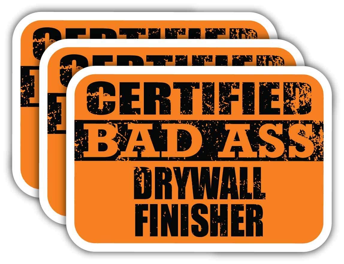 (x3) Certified Bad Ass Drywall Finisher Stickers | Cool Funny Occupation Job Career Gift Idea | 3M Sticker Vinyl Decal for Laptops, Hard Hats, Windows, Cars
