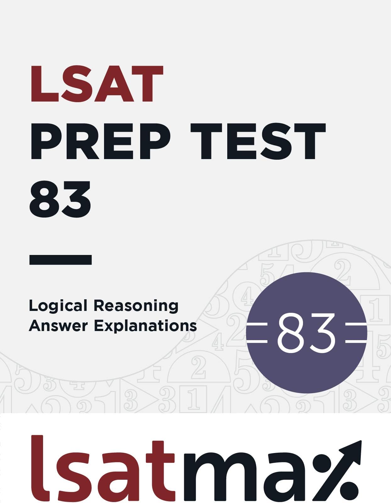 LSAT Prep Test 83 Logical Reasoning Answer Explanations: The December 2017 LSAT (LSAT Prep Test Explanations)