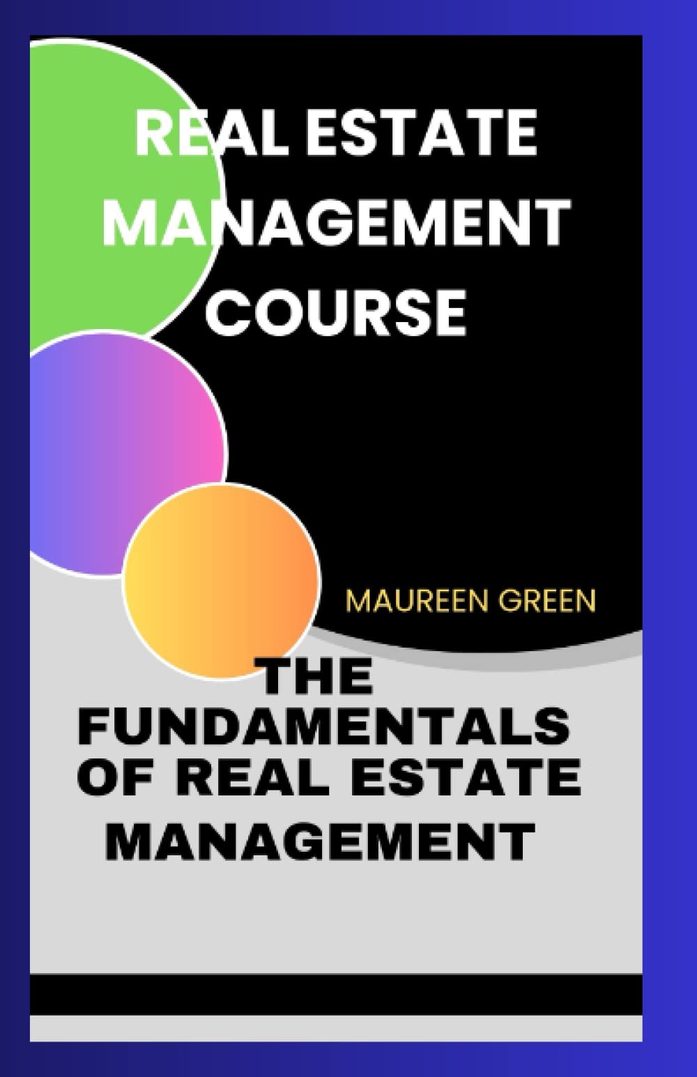 REAL ESTATE MANAGEMENT COURSE: The Fundamentals of Real Estate Management