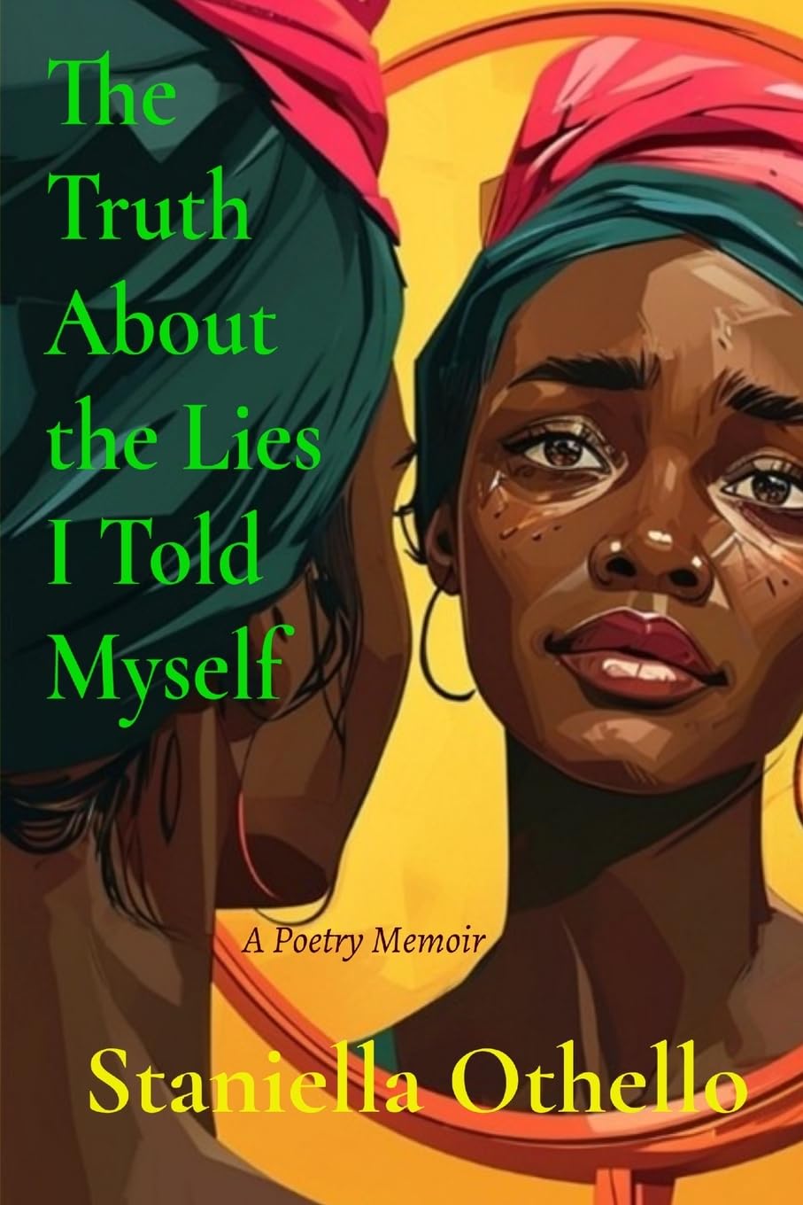 The Truth About the Lies I Told Myself: A Poetry Memoir