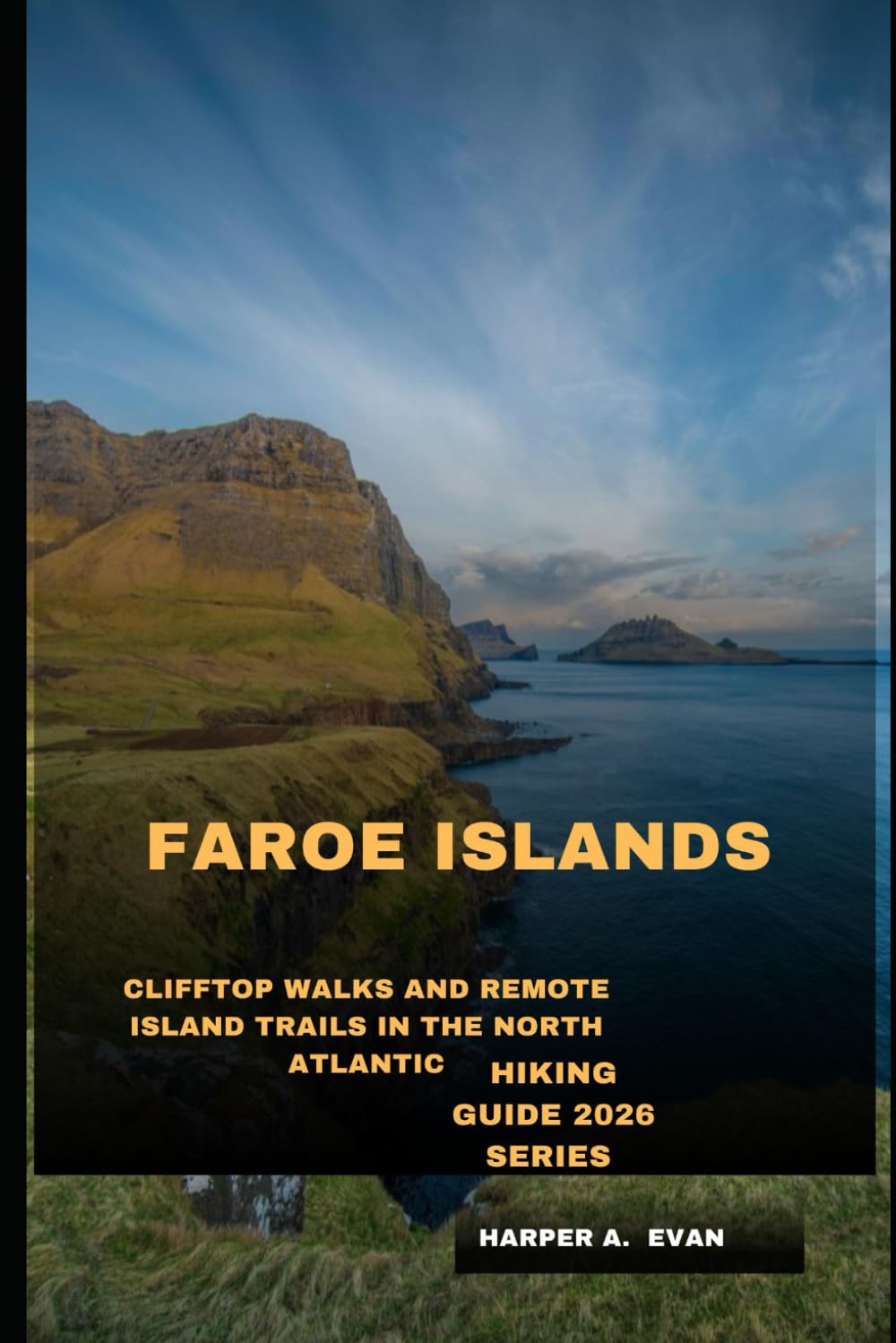 FAROE ISLANDS: CLIFFTOP WALKS AND REMOTE ISLAND TRAILS IN THE NORTH ATLANTIC