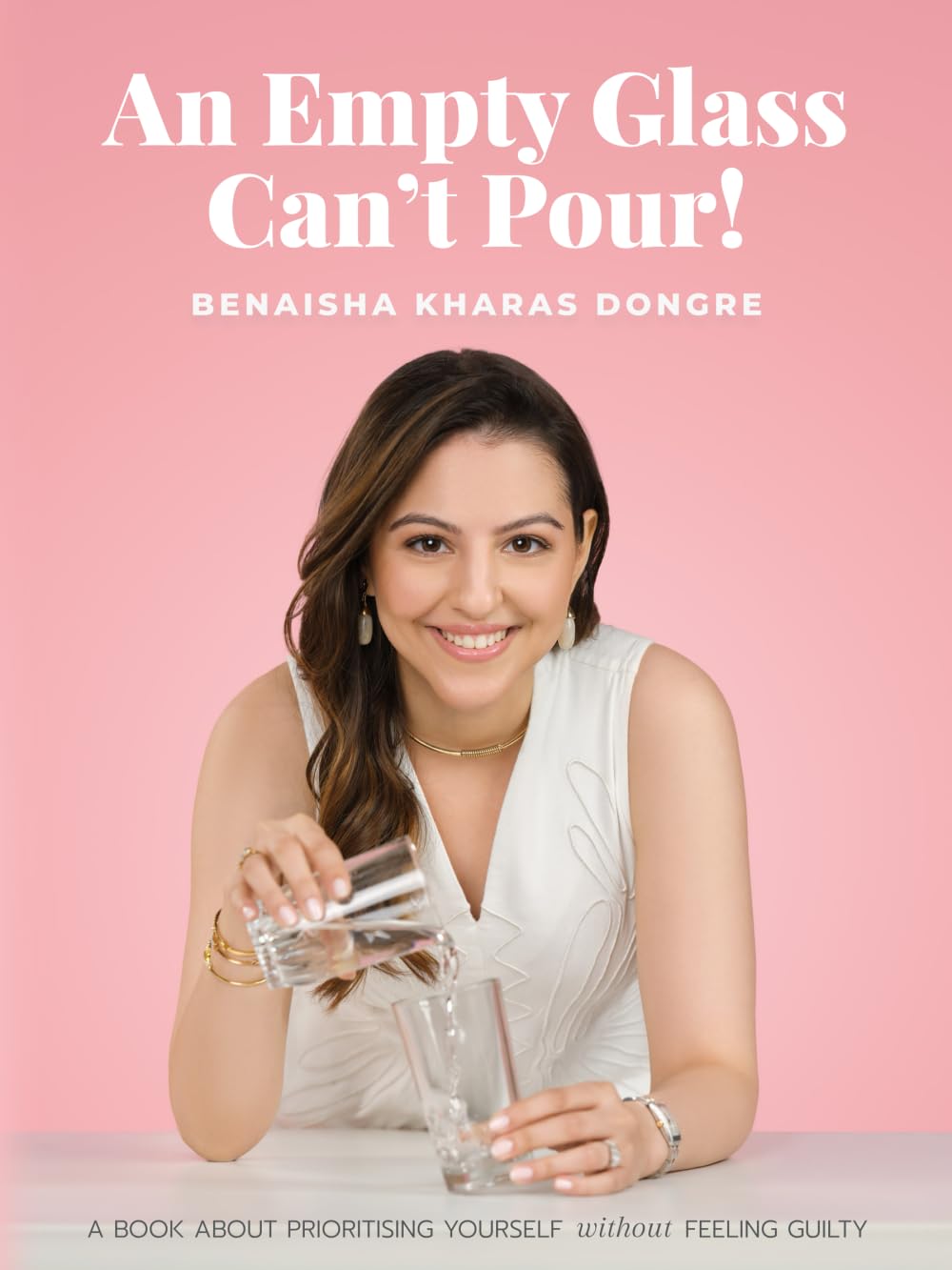 An Empty Glass Can't Pour!: A book about prioritising yourself without feeling guilty