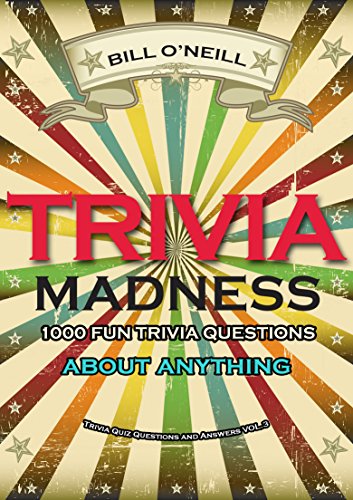 Trivia Madness Volume 3: 1000 Fun Trivia Questions (Trivia Quiz Questions and Answers)