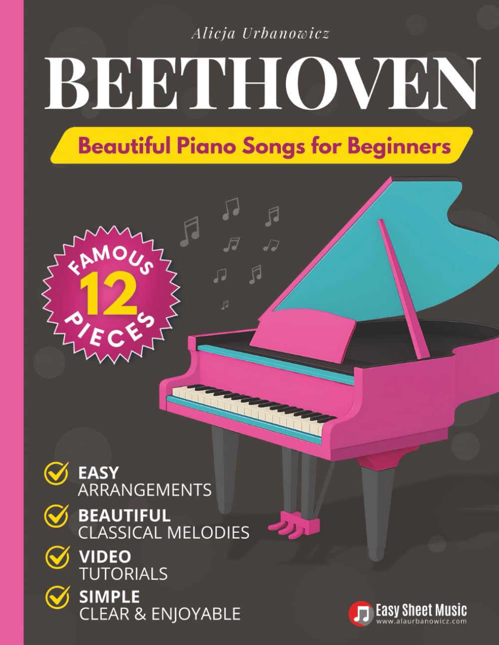Beethoven - Beautiful Piano Songs for Beginners - Fur Elise, Ode To Joy, Symphony No. 5, Pathetique Sonata, Moonlight Sonata: Famous Popular Classical ... (Beautiful Piano Songs by Classical Masters)