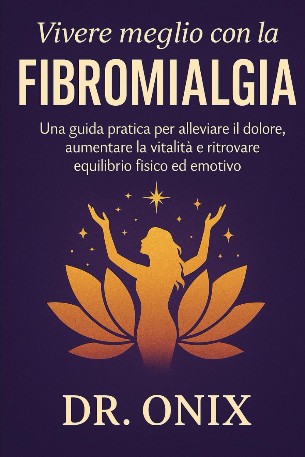 Vivere meglio con la fibromialgia grazie a un metodo chiaro e trasformativo: Una guida pratica per alleviare il dolore, aumentare la vitalità e ... fisico ed emotivo. (fibromialgia rimedi)