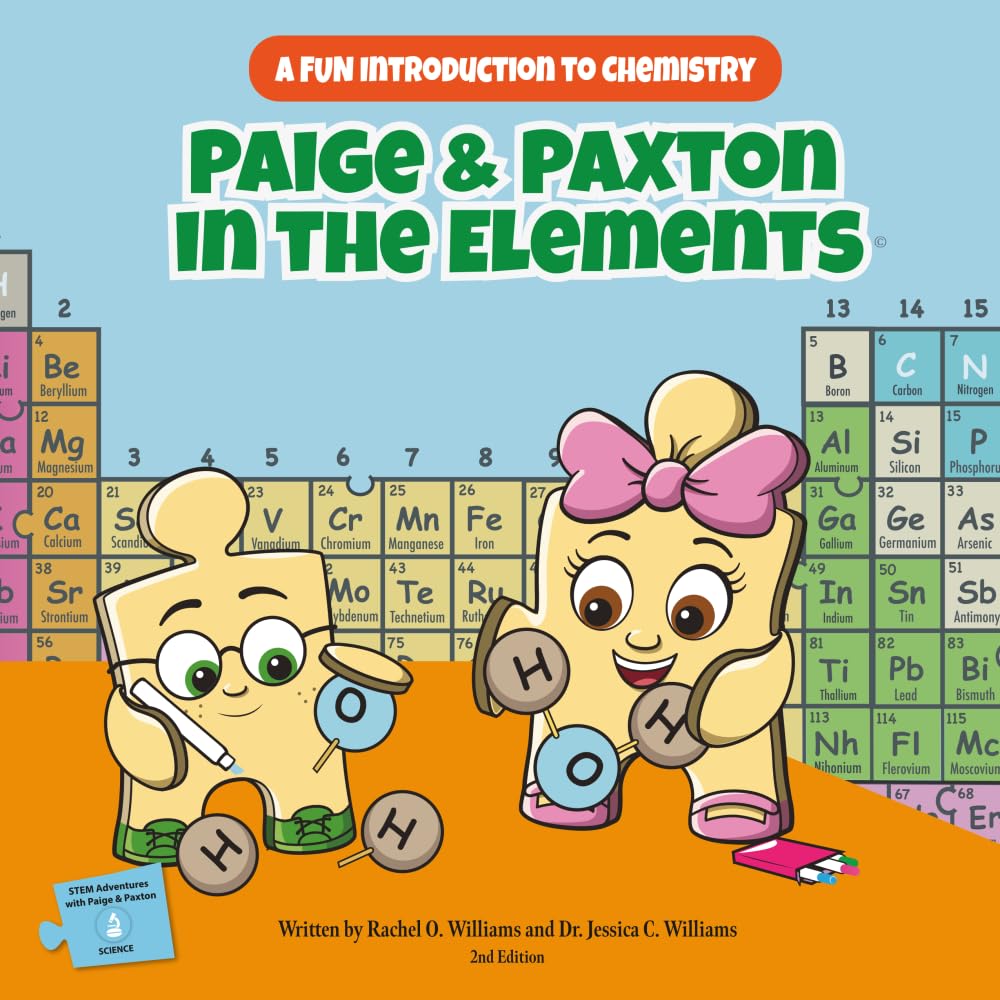 Paige & Paxton in the Elements: A Fun Introduction to Chemistry (STEM Adventures with Paige & Paxton)
