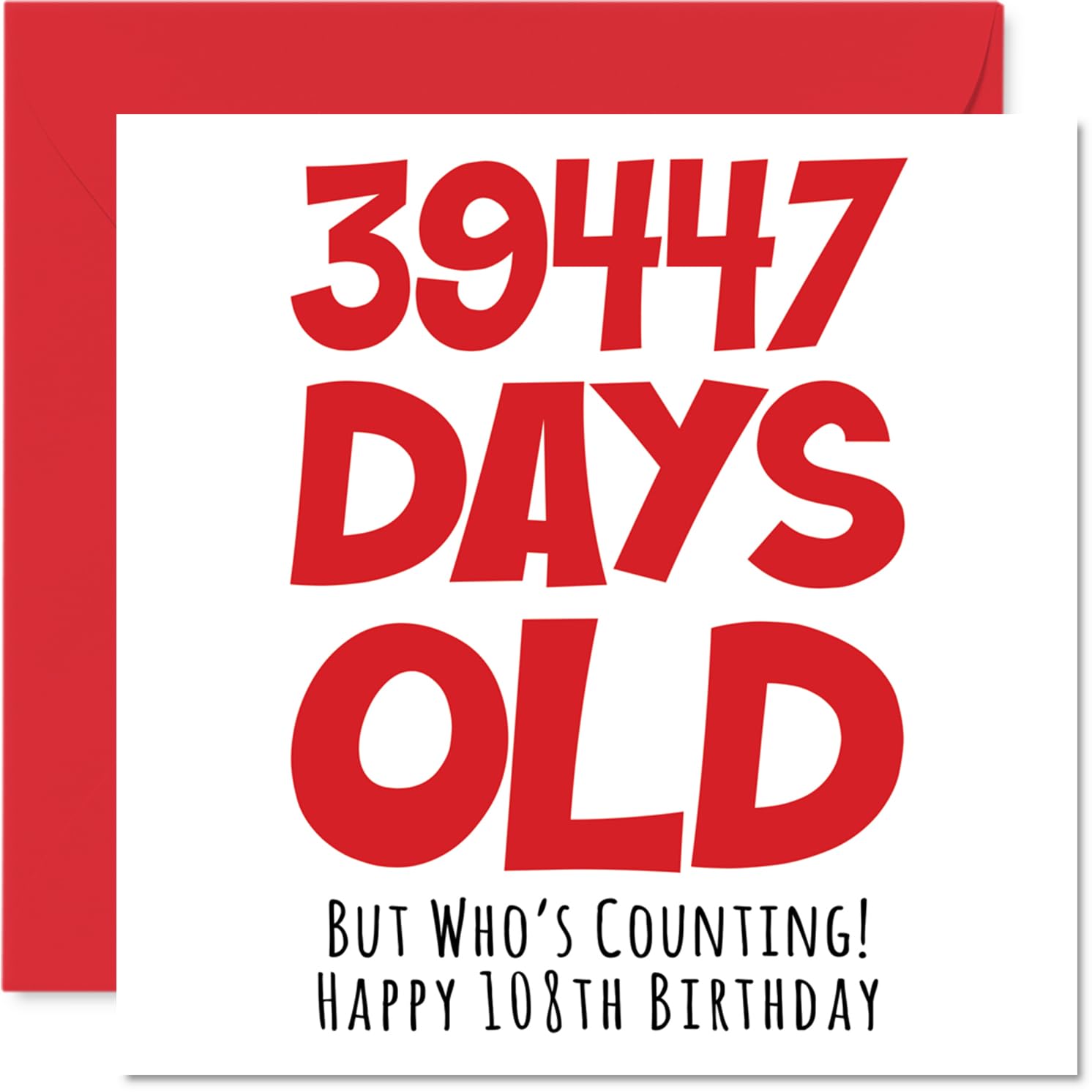 108th Birthday Card for Women and Men Her or Him, 39447 Days Old
