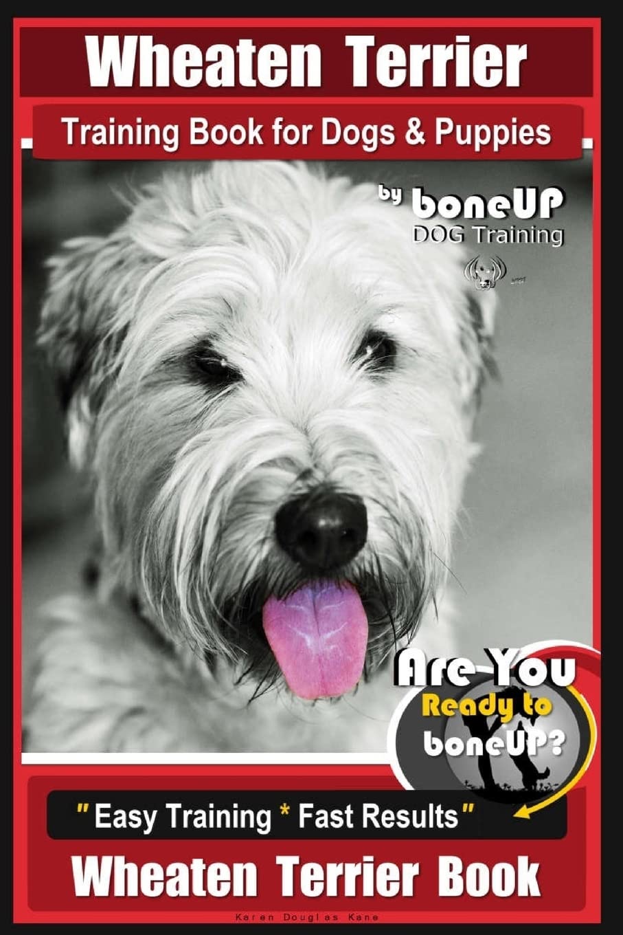 Wheaten Terrier Training Book for Dogs and Puppies by Bone Up Dog Training: Are You Ready to Bone Up? Easy Training * Fast Results Wheaten Terrier Book