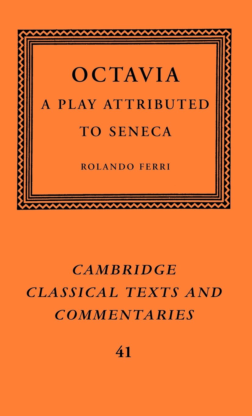 Octavia: A Play Attributed to Seneca (Cambridge Classical Texts & Commentaries)