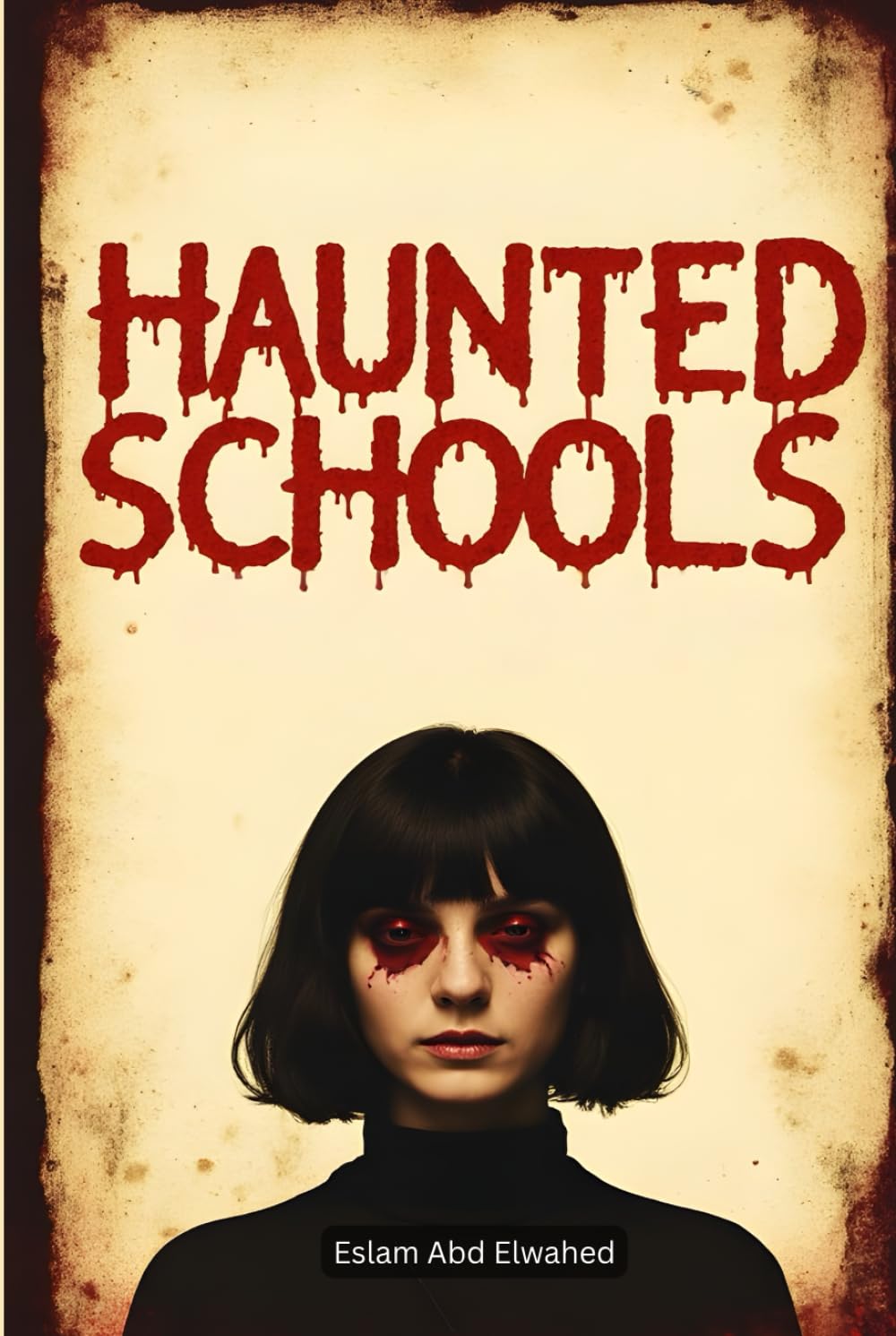 Haunted Schools: 100 True Horror Stories of Ghostly Students and Dark Legends (Horror & Supernatural)