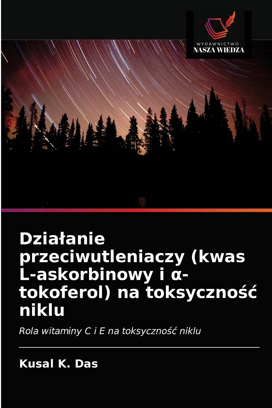 Działanie przeciwutleniaczy (kwas L-askorbinowy i α- tokoferol) na toksyczność niklu: Rola witaminy C i E na toksyczno¿¿ niklu