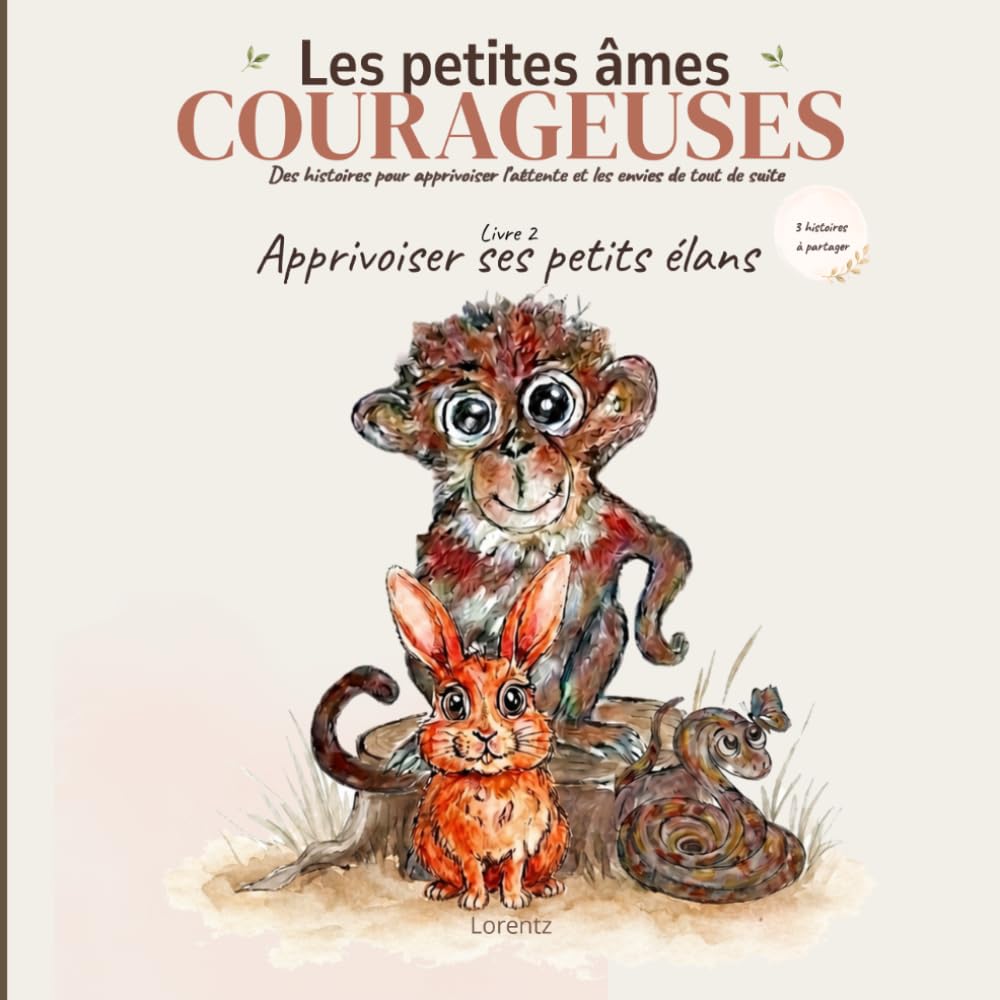 Apprivoiser ses petits élans: Trois histoires pour apprivoiser l'attente et les envies de tout de suite (Les petites âmes courageuses)