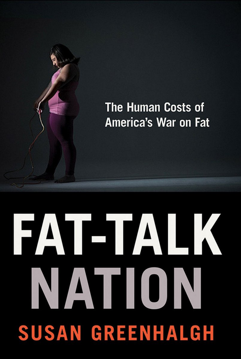 Buy Fat-Talk Nation: The Human Costs of America’s War on Fat: The Human Costs of America’s War on Fat — BookShops.in
