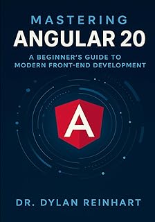 Mastering Angular 20: A Beginner’s Guide to Modern Front-End Development