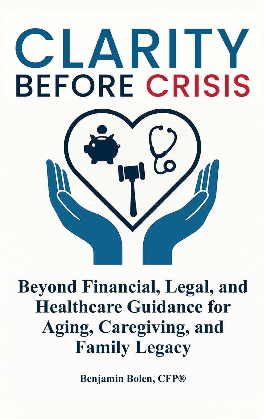 Clarity Before Crisis: Beyond Financial, Legal, and Healthcare Guidance for Aging, Caregiving, and Family Legacy