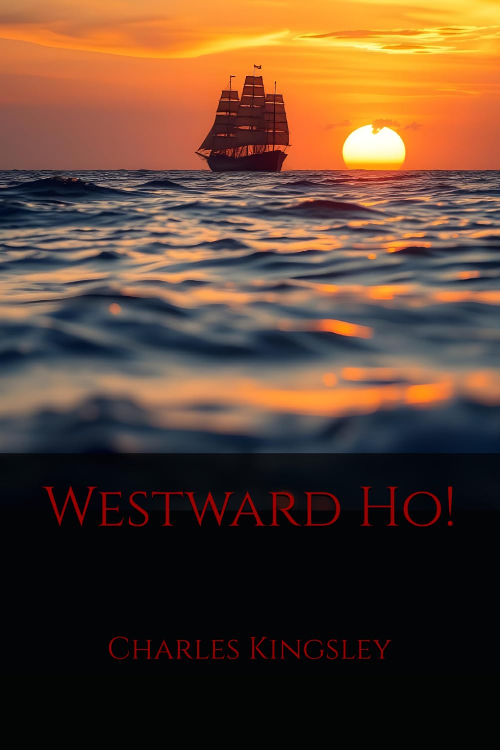 Westward Ho!: A Classic Elizabethan Adventure of the Spanish Main