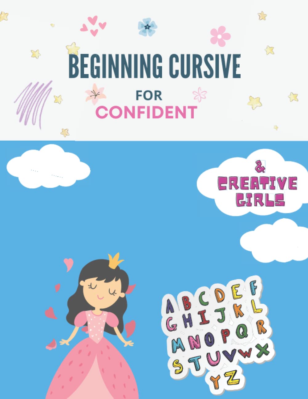 Beginning Cursive for Confident & Creative Girls: beginning cursive handwriting workbook - Cursive Handwriting Workbook for Kids & Beginners to Cursive Writing - beginning cursive dry erase