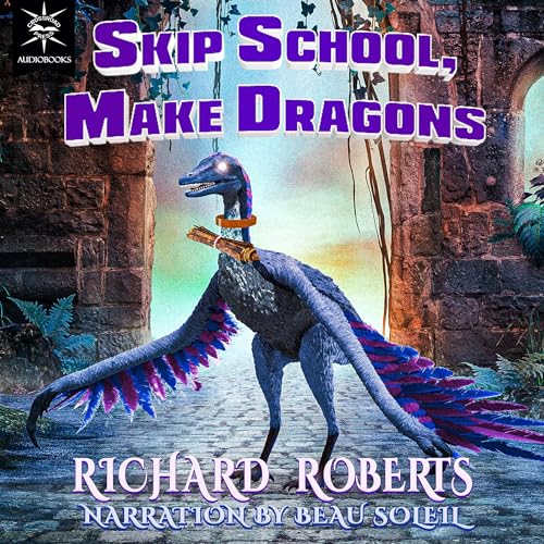 Skip School, Make Dragons [Written by Richard Roberts] episode artwork