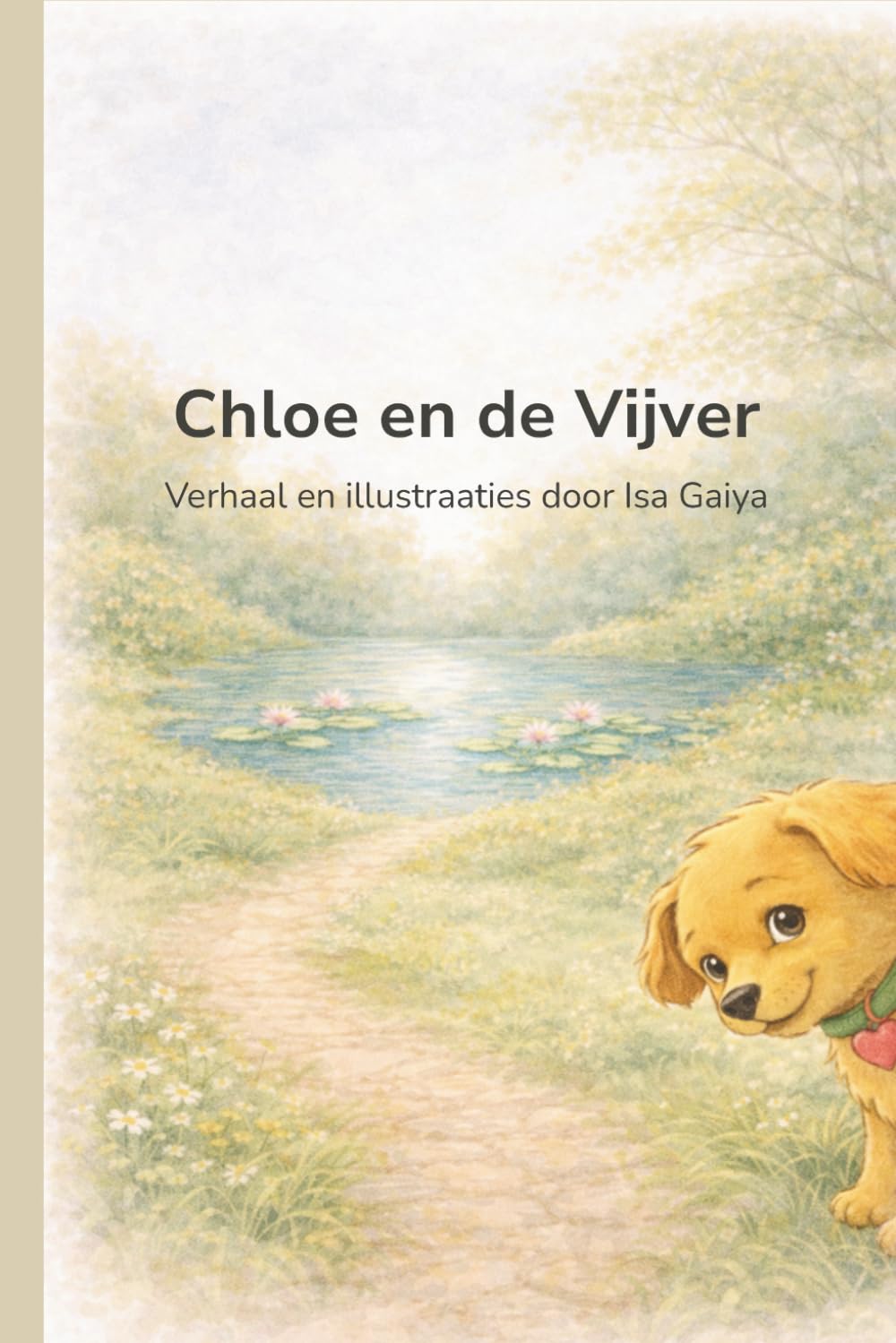 Chloe en de Vijver: Een verhaaltje over gevoelens (Verhalen uit Chloe’s Wereld)