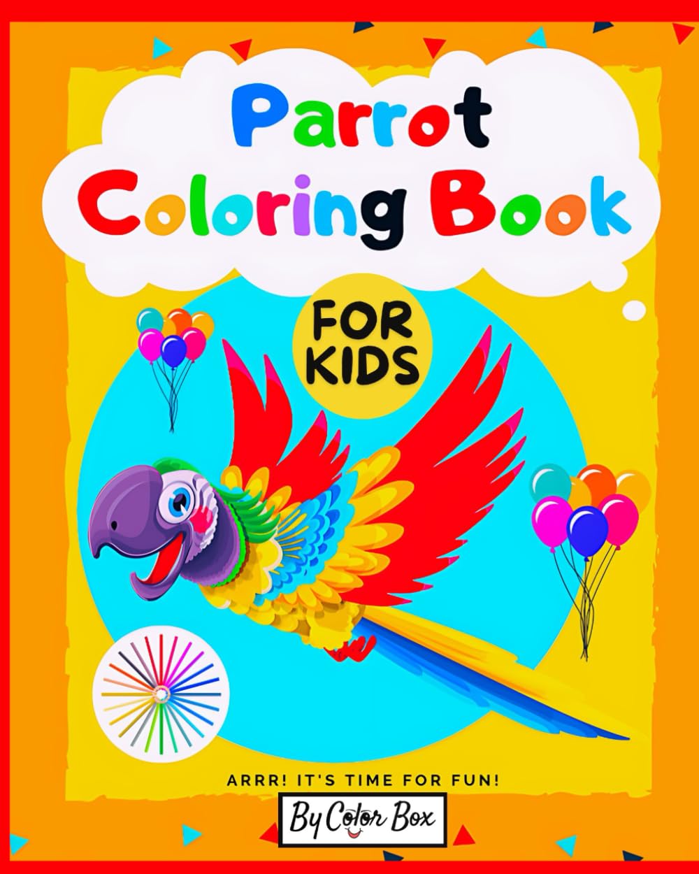 Parrot Coloring Book For Kids: Bird Coloring Book for Kids Ages 2-4, 4-8, Cute Parrots Coloring Pages For Fun And Activity With Kids: 1 (Tropical Birds Coloring Book)