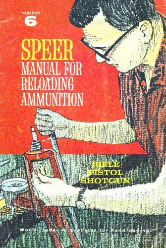 SPEER MANUAL FOR RELOADING AMMUNITION, Number 6, Rifle, Pistol & Shotgun