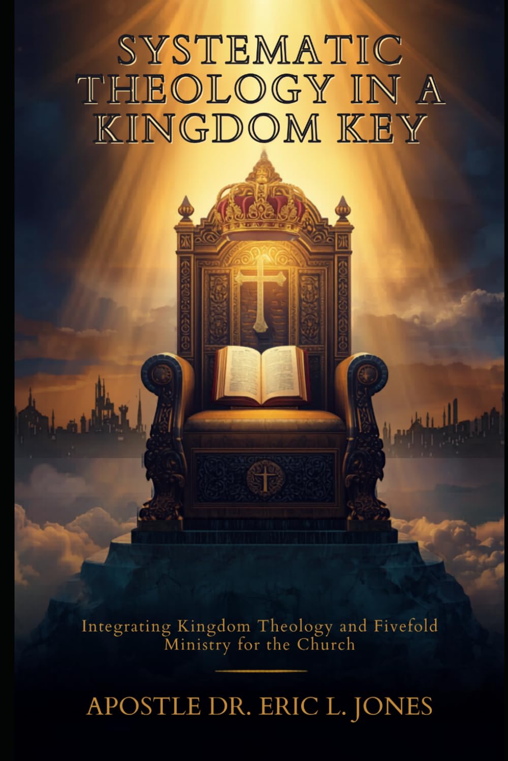 Systematic Theology in a Kingdom Key: Integrating Kingdom Theology and Fivefold Ministry for the Church