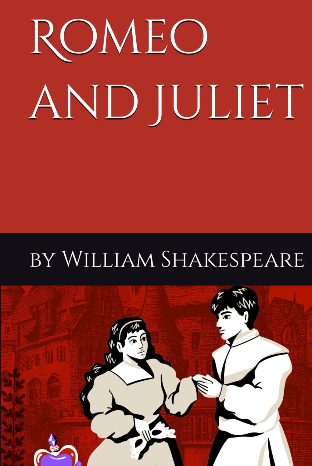 Romeo and Juliet: by William Shakespeare
