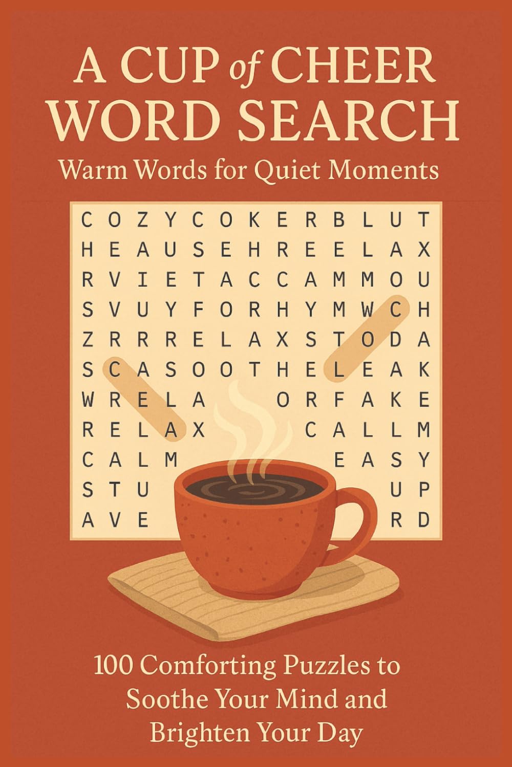 A CUP of CHEER WORD SEARCH Warm Words for Quiet Moments: 100 Comforting Puzzles to Soothe Your Mind and Brighten Your Day (Terry's Happy Fun Puzzlers)
