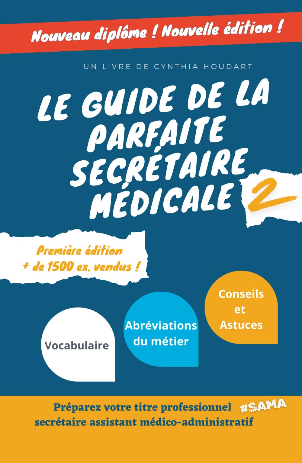 Le guide de la parfaite secrétaire médicale 2: Obtenez votre diplôme de secrétaire médicale (Titre pro SAMA)