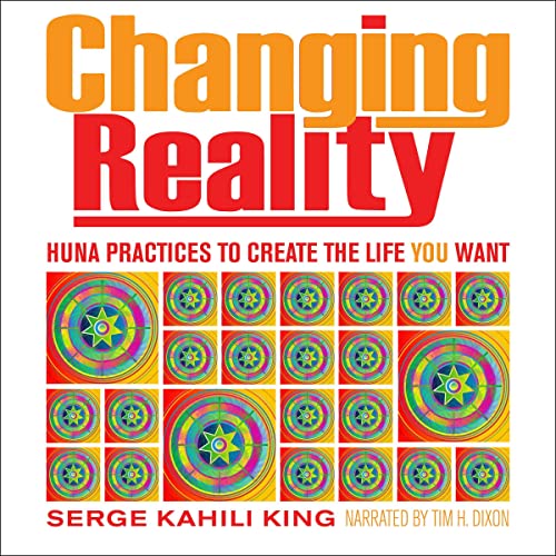 Changing Reality by Serge Kahili King episode artwork