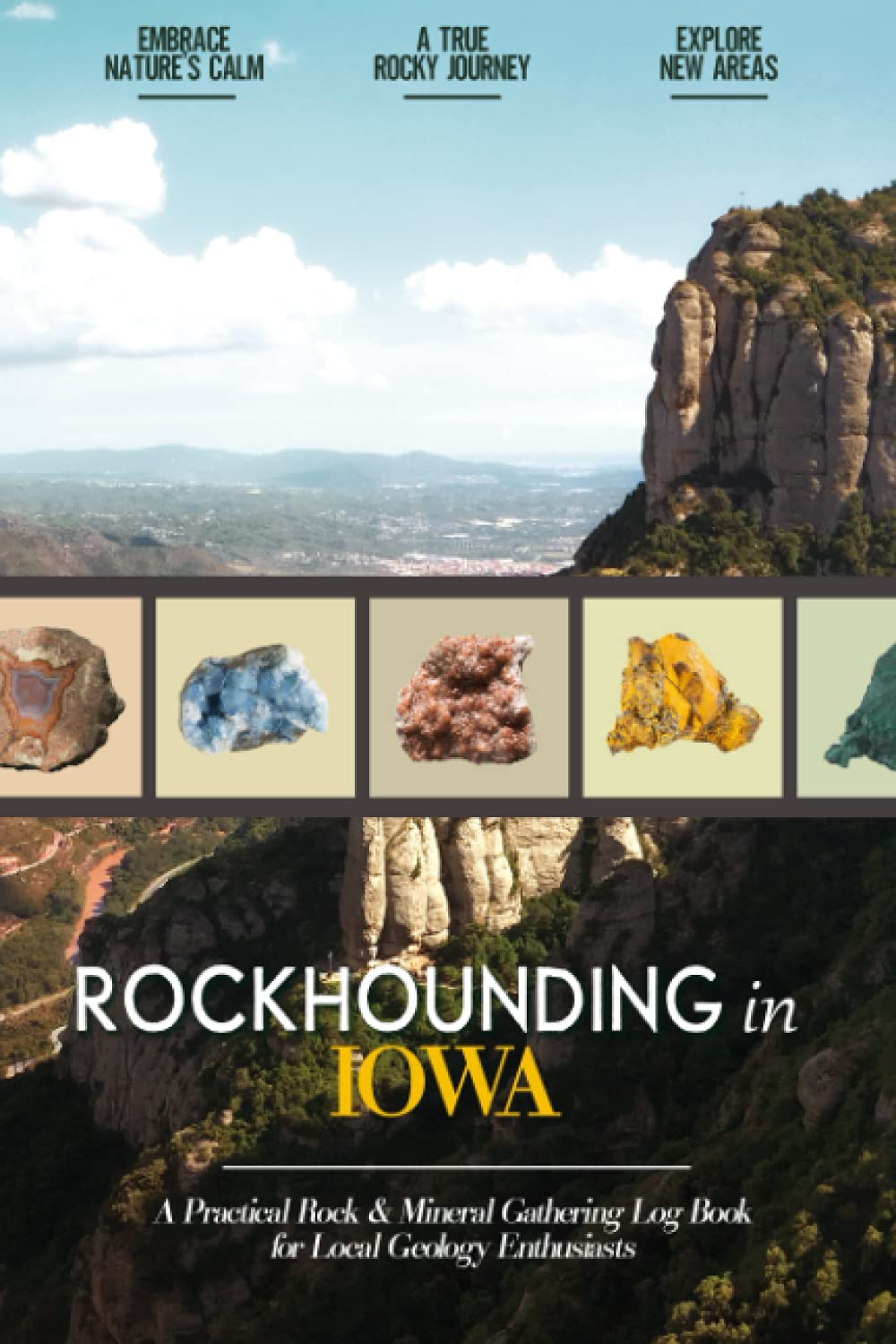 Rockhounding in Iowa: Rock Gathering Log Book for Local Backyard Geology Enthusiasts | An Incredible Journal for Collecting & Cataloguing Rocks and Minerals | Practical Rock Hunting Workbook Paperback