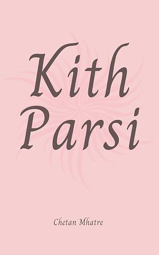 Kith Parsi: Tales and Tributes to the Vibrant Tapestry of Parsi Life