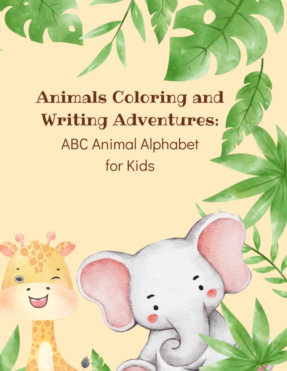 Animals Coloring and Writing Adventures: ABC Animal Alphabet for Kids: Learn Letters, Trace Words, Color Cute Animals and Practice Early Writing Skills