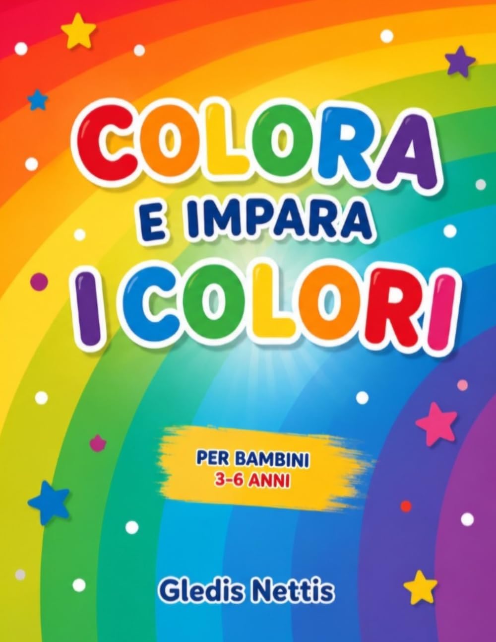COLORA E IMPARA I COLORI: Attività educative per imparare i colori. Libro da colorare per bambini dai 3 ai 6 anni (LA MIA GIORNATA)