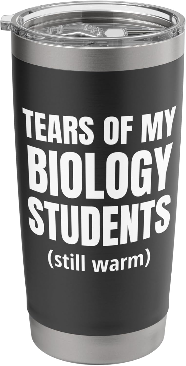 Tears of My Biology Students - Funny Biology Professor Stainless Steel Insulated Tumbler