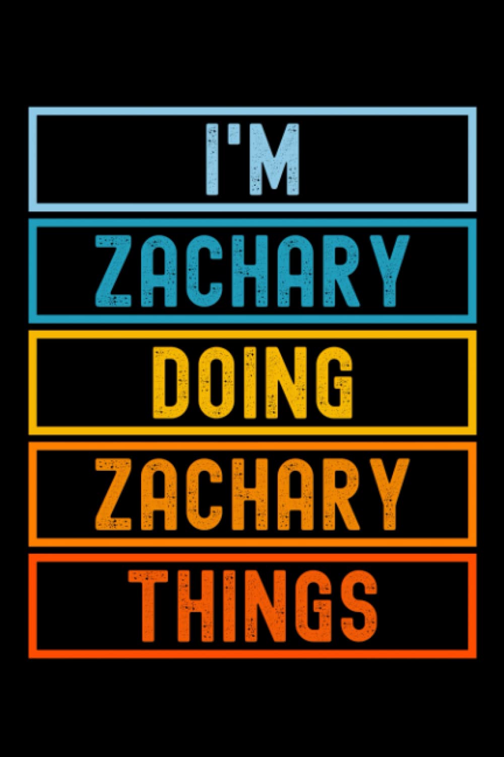 I'm Zachary Doing Zachary Things: Custom Journal Notebook, Best Personalized Gift Idea For Zachary , Funny First Name Saying Make A Great Gift For ... Inches With 120 Pages , Glossy Finish Cover