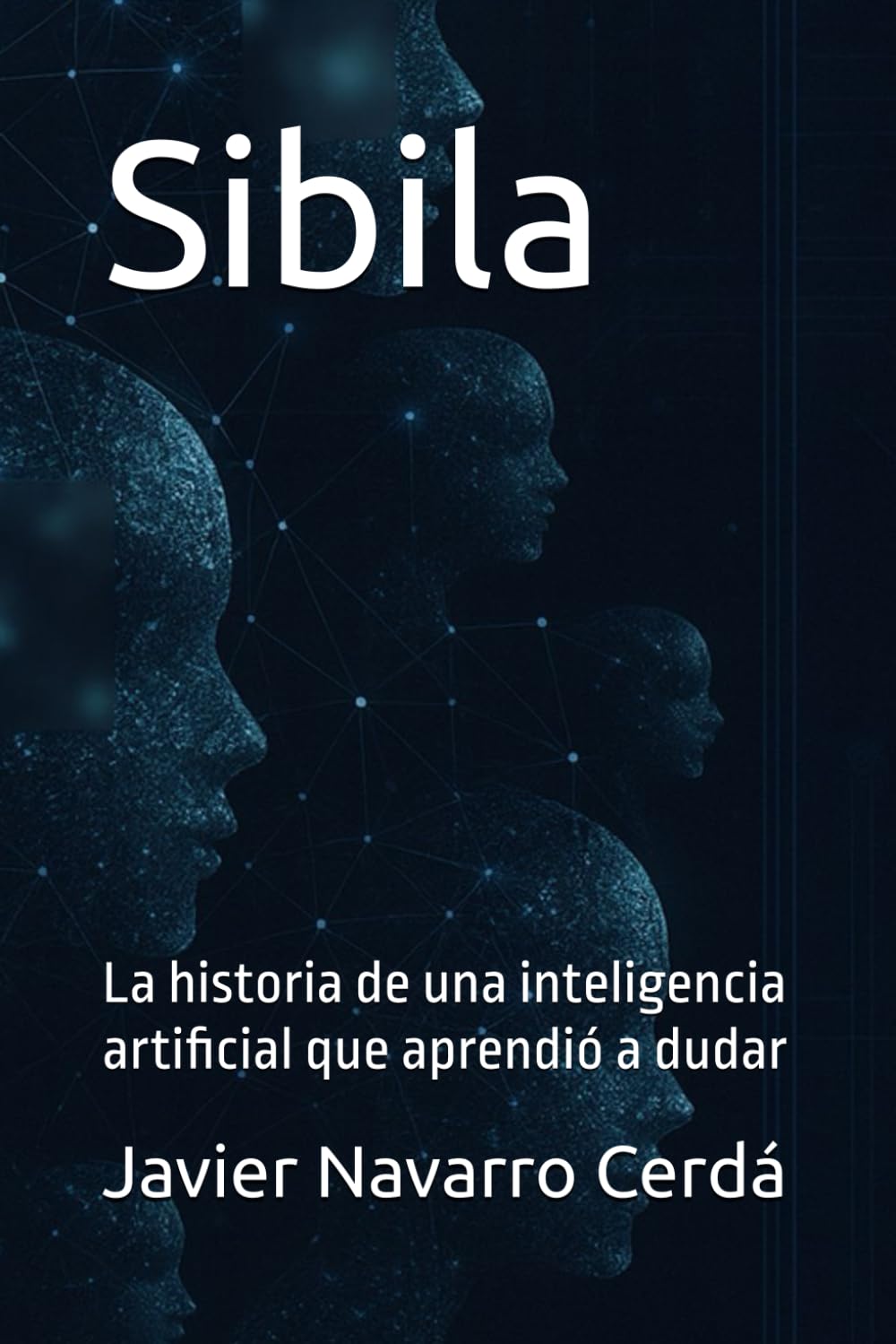Sibilia: La historia de una inteligencia artificial que aprendió a dudar