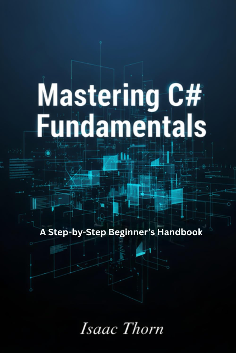 Mastering C# Fundamentals: A Step-by-Step Beginner’s Handbook