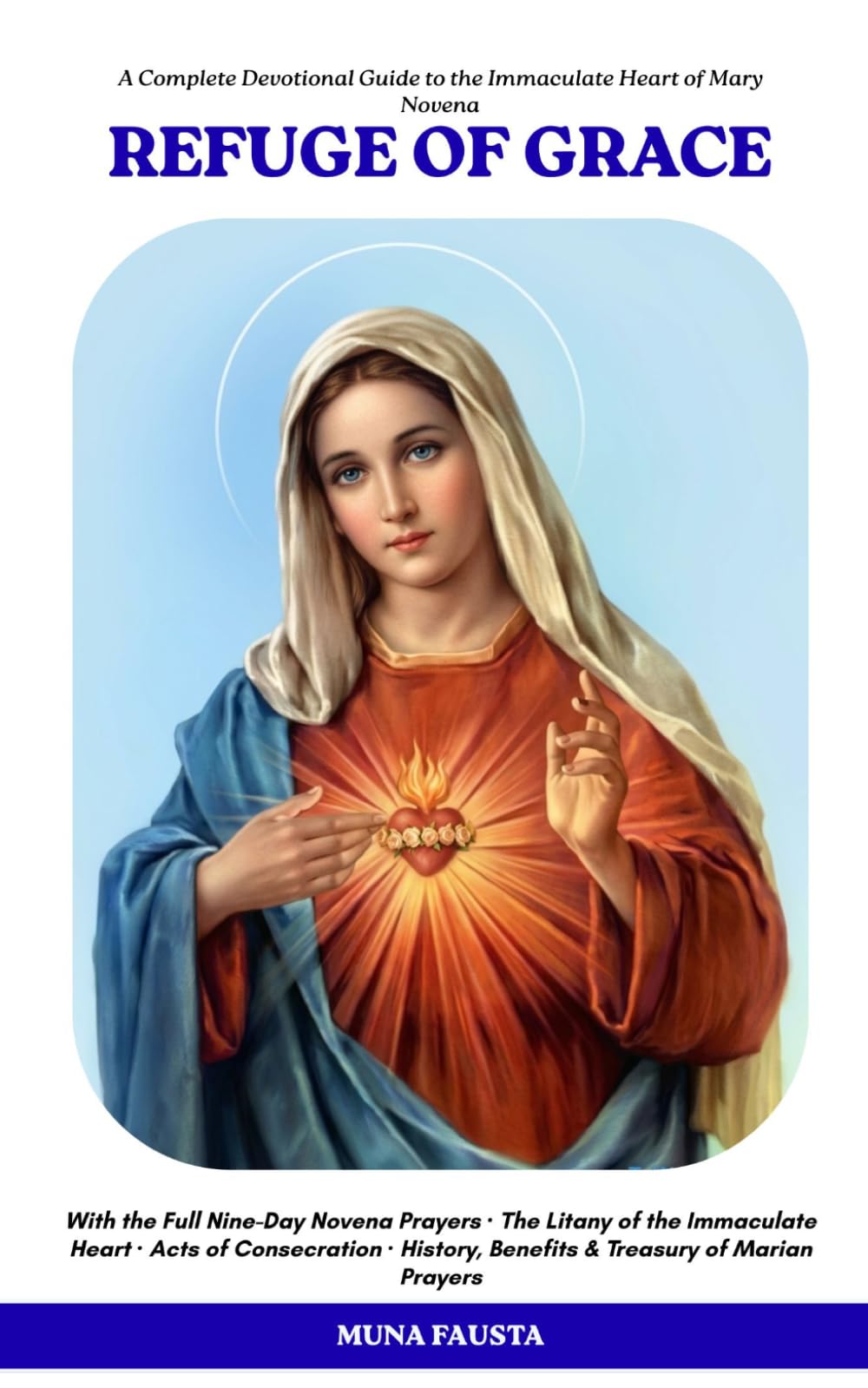 REFUGE OF GRACE: A Complete Devotional Guide to the Immaculate Heart of Mary Novena (The Refuge Series)
