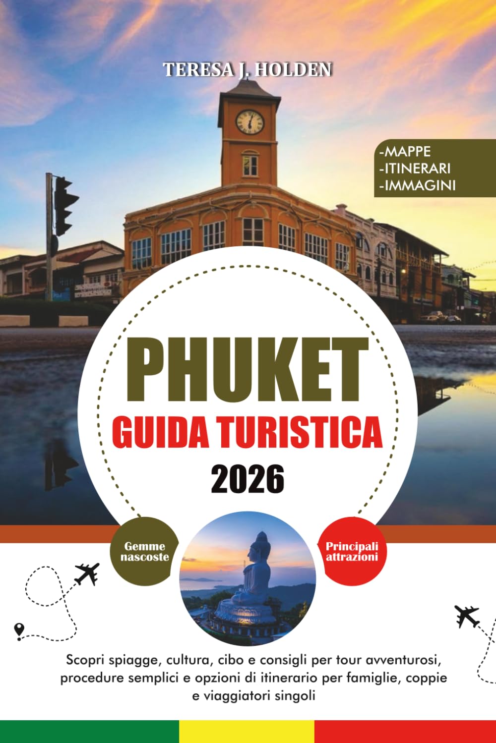 PHUKET GUIDA TURISTICA 2026: Scopri spiagge, cultura, cibo e consigli per tour avventurosi, procedure semplici e opzioni di itinerario per famiglie, coppie e viaggiatori singoli