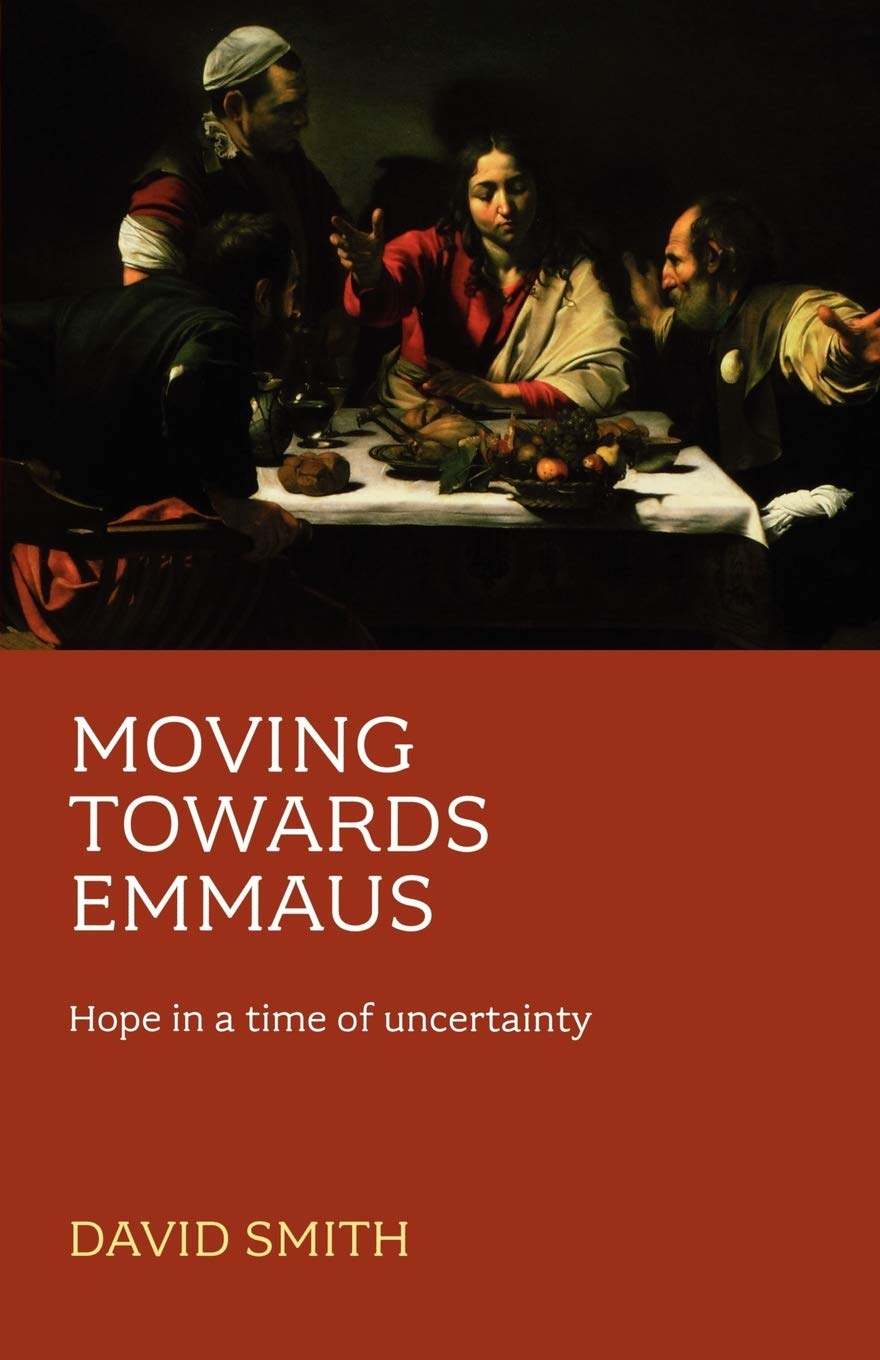 Moving Towards Emmaus: Hope in a Time of Uncertainty-David Smith