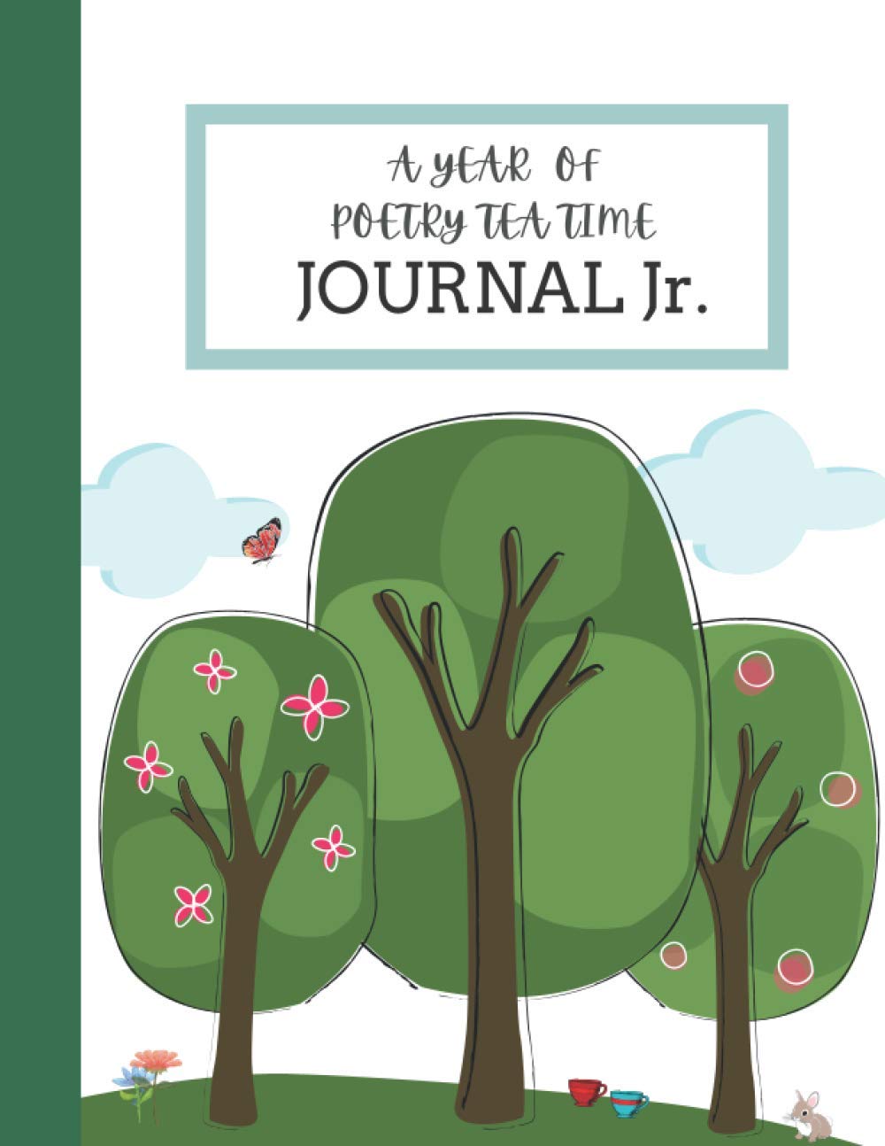 A Year of Poetry Tea Time Journal Jr: cute tree tea cup poetry journal workbook classroom homeschool preschool elementary